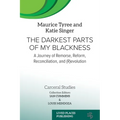 The Darkest Parts of My Blackness: A Journey of Remorse, Reform, Reconciliation, and (R)evolution - Paperback