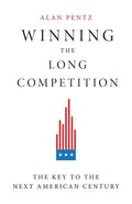 Winning the Long Competition: The Key to the Next American Century - Paperback