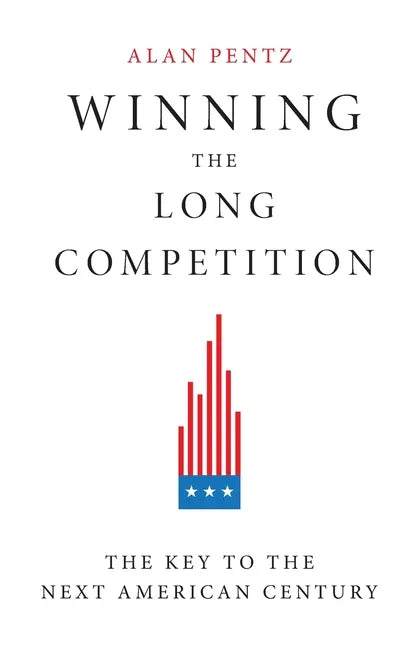 Winning the Long Competition: The Key to the Next American Century - Paperback