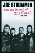 Joe Strummer and the Legend of the Clash - Paperback