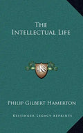 The Intellectual Life - Hardcover