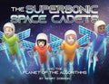 The Supersonic Space Cadets: And the Planet of the Algorithms - Paperback