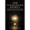 The Flourishing Effect: Unlocking Employee Thriving and High Performance as Your Competitive Edge - Paperback