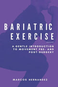 Bariatric Exercise: A Gentle Introduction To Movement Pre- And Post-Surgery - Paperback