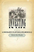 Investing in Life: Insurance in Antebellum America - Paperback