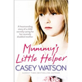 Mummy's Little Helper: The heartrending true story of a young girl secretly caring for her severely disabled mother - Paperback