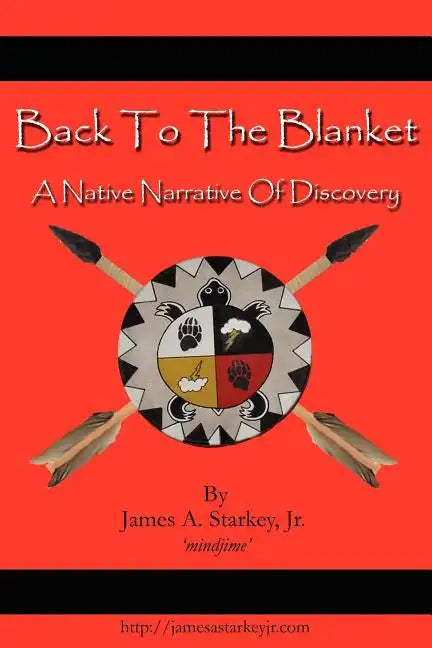 Back to the Blanket: A Native Narrative of Discovery - Paperback