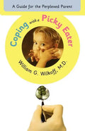 Coping with a Picky Eater: A Guide for the Perplexed Parent - Paperback