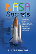 Nasa Secrets the Story of the Space Shuttle Vehicles- Launching Satellites - Paperback