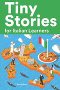 Tiny Stories for Italian Learners: Short Stories in Italian for Beginners and Intermediate Learners - Paperback