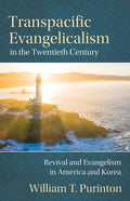 Transpacific Evangelicalism in the Twentieth Century: Revival and Evangelism in America and Korea - Paperback
