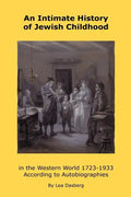 An Intimate History of Jewish Childhood in the Western World 1723-1953: According to Autobiographies - Paperback