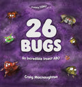 26 Bugs: An Incredible Insect ABC! - Hardcover