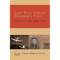 Lest They Forget Freedom's Price: Memoirs of a WWII Bomber Pilot - Paperback
