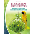 Ecosystem Architects: Animals Building Incredible Structures: Animals Building Incredible Structures - Library Binding