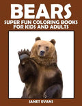 Bears: Super Fun Coloring Books for Kids and Adults - Paperback