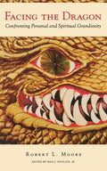 Facing the Dragon: Confronting Personal and Spiritual Grandiosity - Paperback