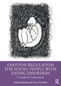 Emotion Regulation for Young People with Eating Disorders: A Guide for Professionals - Paperback
