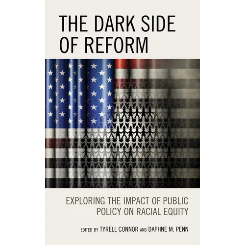 The Dark Side of Reform: Exploring the Impact of Public Policy on Racial Equity - Paperback