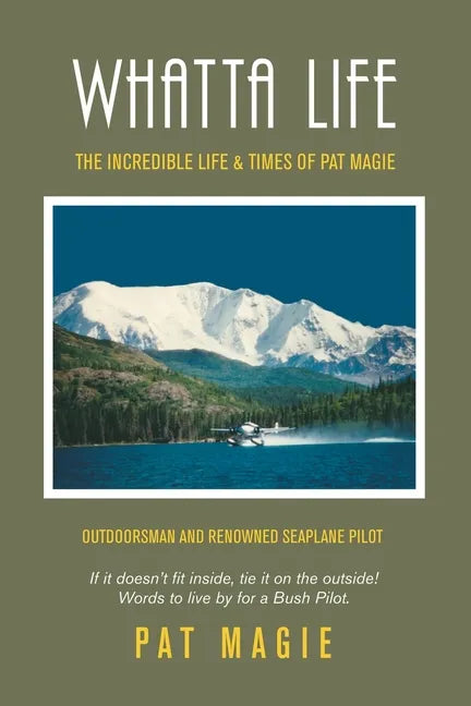 Whatta Life: The Incredible Life & Times of Pat Magie - Paperback