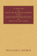 A Treatise of the Writ of Habeas Corpus: Including Jurisdiction, False Imprisonment, Writ of Error, Extradition, Mandamus, Certiorari, Judgments, Etc. - Paperback