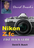 David Busch's Nikon Z fc FAST TRACK GUIDE: Nikon Z fc - Paperback