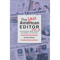 The Last American Editor Vol. 2: Chronicling Life, Death, Triumph and Tragedy in a Small Town - Paperback