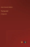 The Sea-Gull: in large print - Hardcover