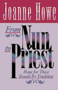 From Nun to Priest: Hope for Those Bound by Tradition - Paperback