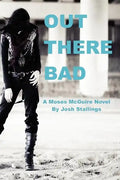 Out There Bad: (A Moses McGuire Novel) - Paperback