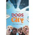 Dogs in The City: From Scraps to Steaks: From Scraps to Steaks - Paperback