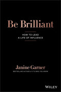 Be Brilliant: How to Lead a Life of Influence - Paperback