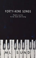Forty-Nine Songs: Poetic Lyrics to be Said and Sung - Paperback