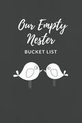Our Empty Nester Bucket List: Empty Nesters Book to Plan and Record their Bucket List in the Next Chapter of Life - Paperback