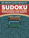 Big Brain Games Book of Sudoku: 500 Puzzles & Solutions, 3 skill levels, Easy, Medium and Hard Puzzles. Sudoku puzzle book for adults.: Easy Sudoku pu - Paperback