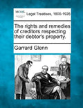 The rights and remedies of creditors respecting their debtor's property. - Paperback