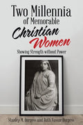 Two Millennia of Memorable Christian Women: Showing Strength Without Power - Paperback