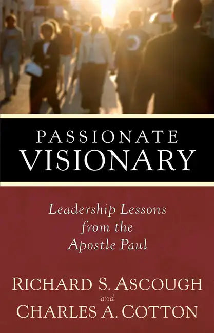 Passionate Visionary: Leadership Lessons from the Apostle Paul - Paperback