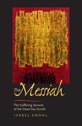 The Messiah Before Jesus: The Suffering Servant of the Dead Sea Scrolls - Paperback