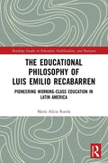 The Educational Philosophy of Luis Emilio Recabarren: Pioneering Working-Class Education in Latin America - Hardcover