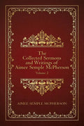 The Collected Sermons and Writings of Aimee Semple McPherson: Volume 2 - Paperback