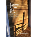 Lessons From the Porch: For Pastors and Christian WorkersFor Pastors and Christian Workers - Paperback