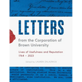 Letters from the Corporation of Brown University: Lives of Usefulness and Reputation, 1764 - 2023 - Hardcover