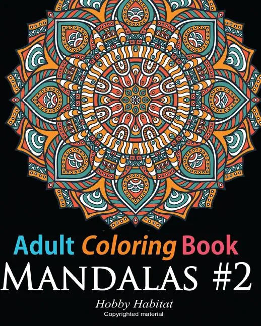 Adult Coloring Book: Mandala #2: Coloring Book for Grownups Featuring 45 Beautiful Mandala Patterns - Paperback