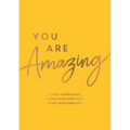 You Are Amazing: A Feel-Good Guide to Help You Love Your Mind, Body and Life - Paperback