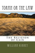 Torah or The Law: The Religion of Cain - Paperback