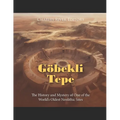 Gekli Tepe: The History and Mystery of One of the World's Oldest Neolithic Sites - Paperback
