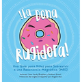 La Dona Rugidora: Una Guía para Niños para Sobrevivir a una Resonancia Magnética (MRI) - Hardcover