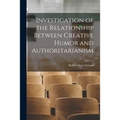 Investigation of the Relationship Between Creative Humor and Authoritarianism - Paperback