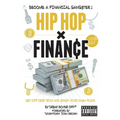Hip Hop x Finance: Become a Financial Gangster! Get off Debt Row and Stack your Cashflow. - Paperback